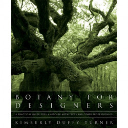 Botany for Designers: A Practical Guide for Landscape Architects and Other Professionals