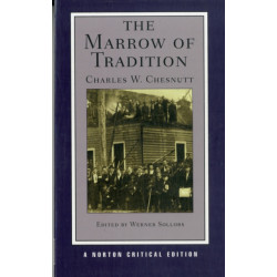 The Marrow of Tradition: A Norton Critical Edition
