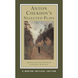 Anton Chekhov's Selected Plays: A Norton Critical Edition