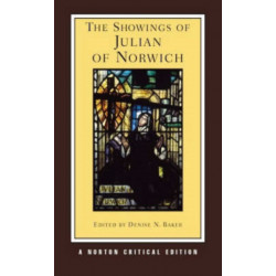 The Showings of Julian of Norwich: A Norton Critical Edition