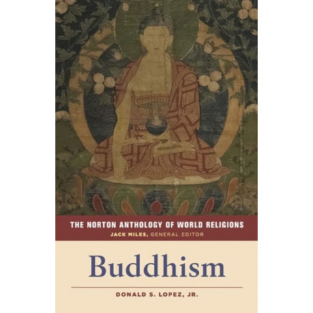 The Norton Anthology of World Religions: Buddhism