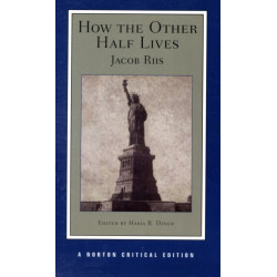 How the Other Half Lives: A Norton Critical Edition