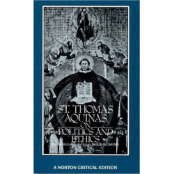 St. Thomas Aquinas on Politics and Ethics: A Norton Critical Edition