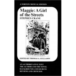 Maggie: A Girl of the Streets: A Norton Critical Edition