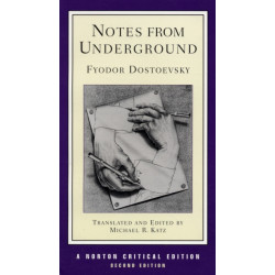 Notes from Underground: A Norton Critical Edition