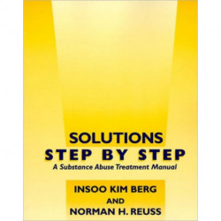 Solutions Step by Step: A Substance Abuse Treatment Manual