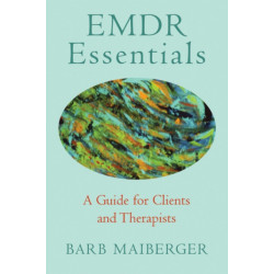 EMDR Essentials: A Guide for Clients and Therapists