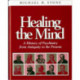 Healing the Mind: A History of Psychiatry from Antiquity to the Present