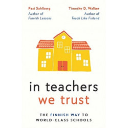 In Teachers We Trust: The Finnish Way to World-Class Schools