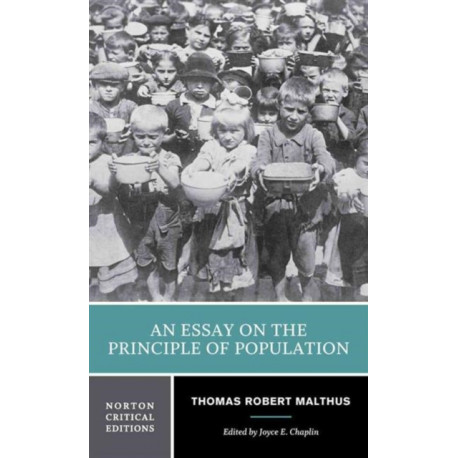 An Essay on the Principle of Population: A Norton Critical Edition