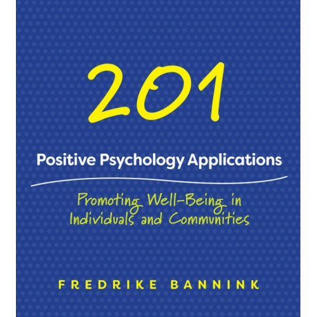 201 Positive Psychology Applications: Promoting Well-Being in Individuals and Communities