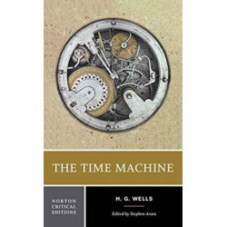 The Time Machine: A Norton Critical Edition