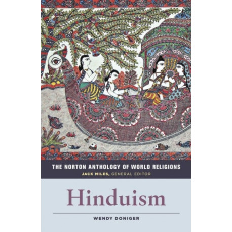 The Norton Anthology of World Religions: Hinduism