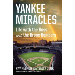 Yankee Miracles: Life with the Boss and the Bronx Bombers