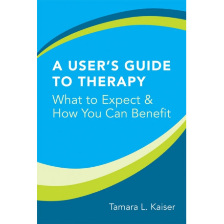 A User's Guide to Therapy: What to Expect and How You Can Benefit