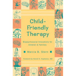 Child-Friendly Therapy: Biopsychosocial Innovations for Children and Families