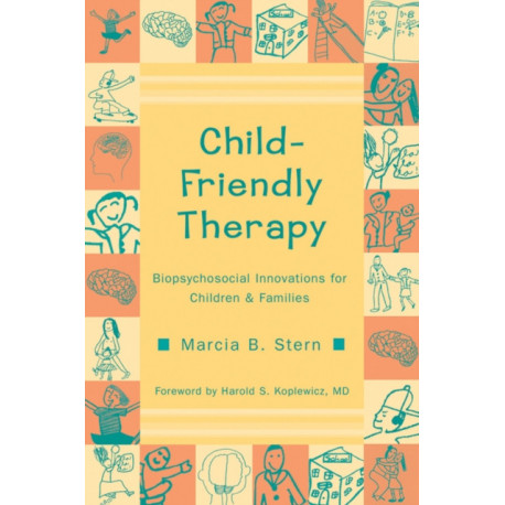 Child-Friendly Therapy: Biopsychosocial Innovations for Children and Families