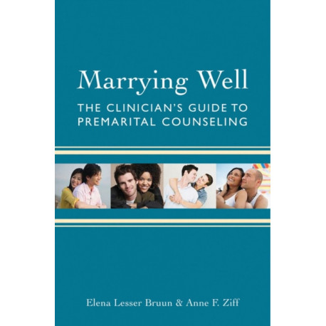 Marrying Well: The Clinician's Guide to Premarital Counseling