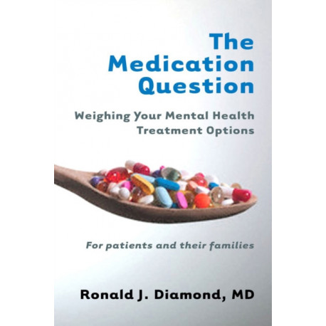 The Medication Question: Weighing Your Mental Health Treatment Options