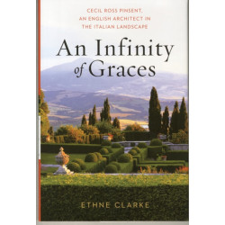 An Infinity of Graces: Cecil Ross Pinsent, An English Architect in the Italian Landscape