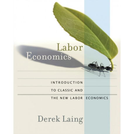 Labor Economics: Introduction to Classic and the New Labor Economics
