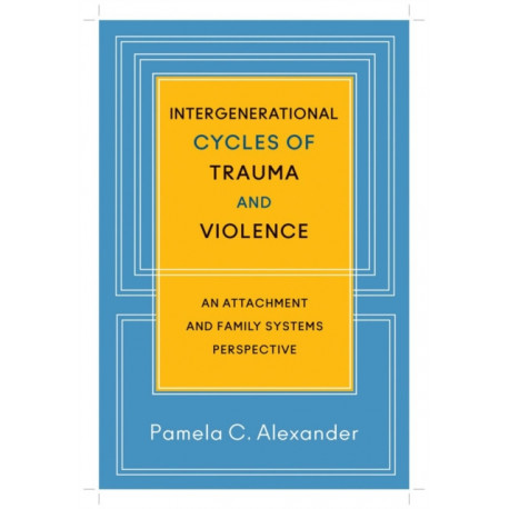 Intergenerational Cycles of Trauma and Violence: An Attachment and Family Systems Perspective