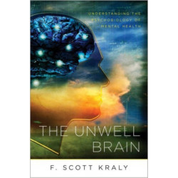 The Unwell Brain: Understanding the Psychobiology of Mental Health