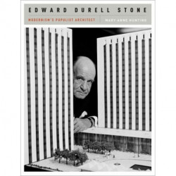 Edward Durell Stone: Modernism's Populist Architect
