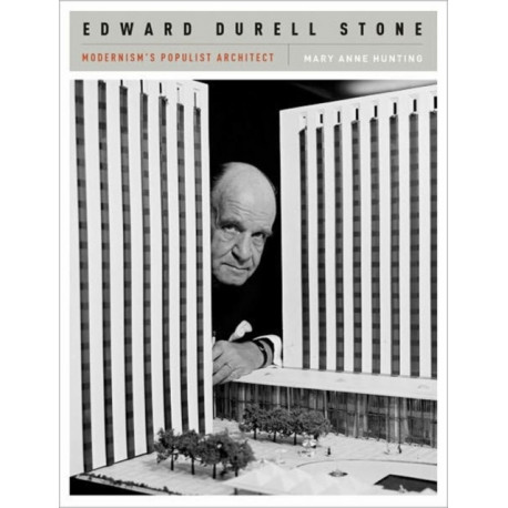 Edward Durell Stone: Modernism's Populist Architect