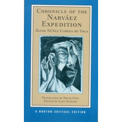 Chronicle of the Narvaez Expedition: A Norton Critical Edition