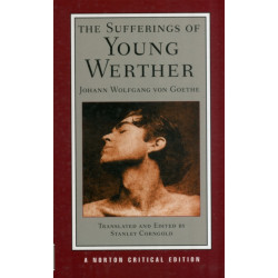 The Sufferings of Young Werther: A Norton Critical Edition