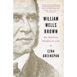 William Wells Brown: An African American Life