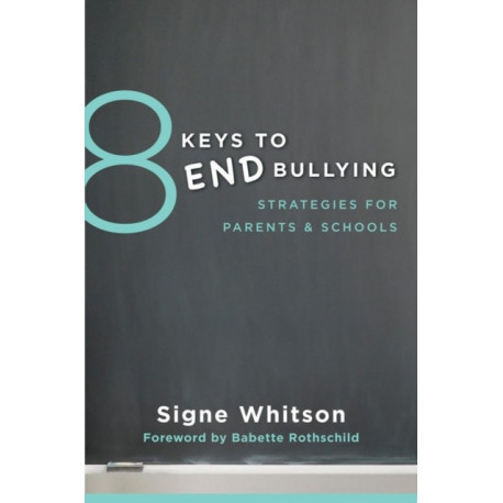 8 Keys to End Bullying: Strategies for Parents & Schools