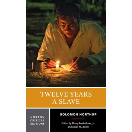 Twelve Years a Slave: A Norton Critical Edition