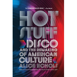 Hot Stuff: Disco and the Remaking of American Culture