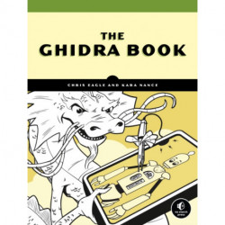 The Ghidra Book: A Definitive Guide