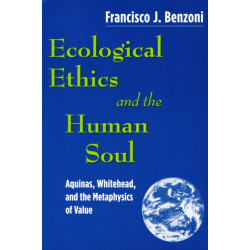 Ecological Ethics and the Human Soul: Aquinas, Whitehead, and the Metaphysics of Value
