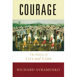 Courage: The Politics of Life and Limb