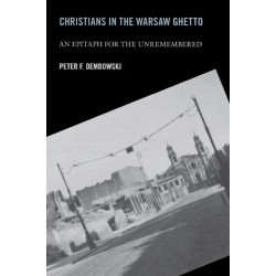 Christians in the Warsaw Ghetto: An Epitaph for the Unremembered