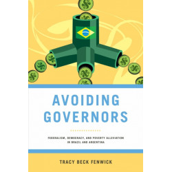 Avoiding Governors: Federalism, Democracy, and Poverty Alleviation in Brazil and Argentina