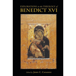 Explorations in the Theology of Benedict XVI