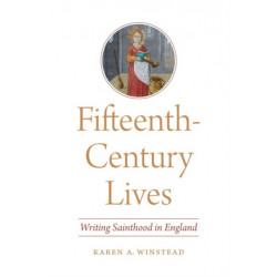 Fifteenth-Century Lives: Writing Sainthood in England