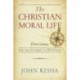 The Christian Moral Life: Directions for the Journey to Happiness