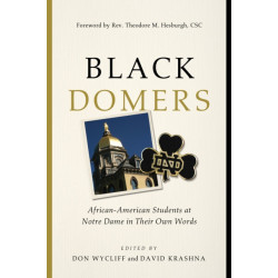 Black Domers: African-American Students at Notre Dame in Their Own Words