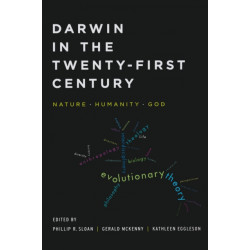 Darwin in the Twenty-First Century: Nature, Humanity, and God