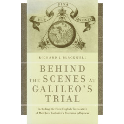 Behind the Scenes at Galileo's Trial: Including the First English Translation of Melchior Inchofer's Tractatus Syllepticus