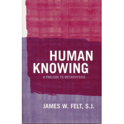 Human Knowing: A Prelude to Metaphysics