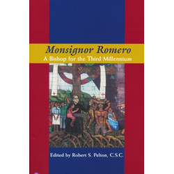 Monsignor Romero: A Bishop for the Third Millennium