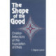Shape of the Good: Christian Reflections on the Foundations of Ethics