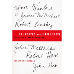 Laureates and Heretics: Six Careers in American Poetry